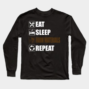 Eat Sleep Farm Materials Repeat - Funny gaming Long Sleeve T-Shirt